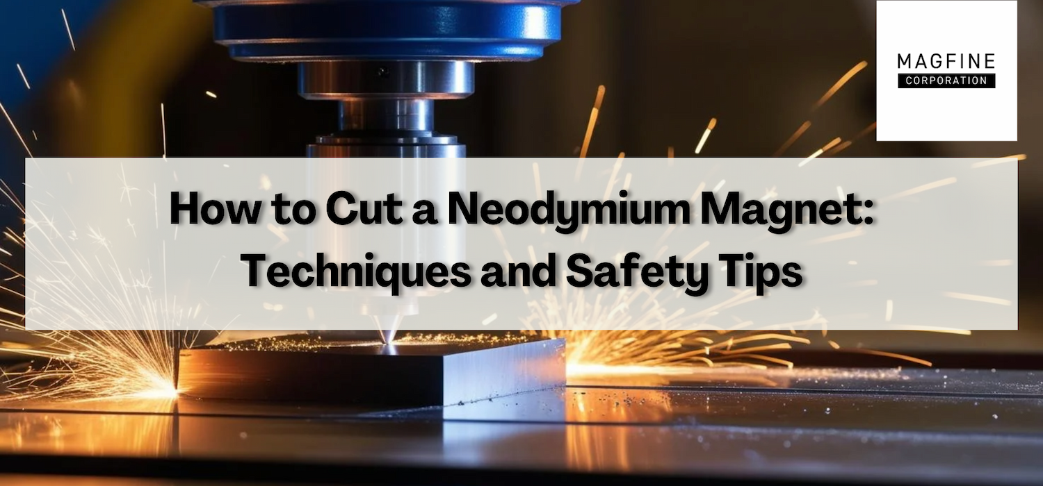 How to Cut a Neodymium Magnet: Techniques and Safety Tips