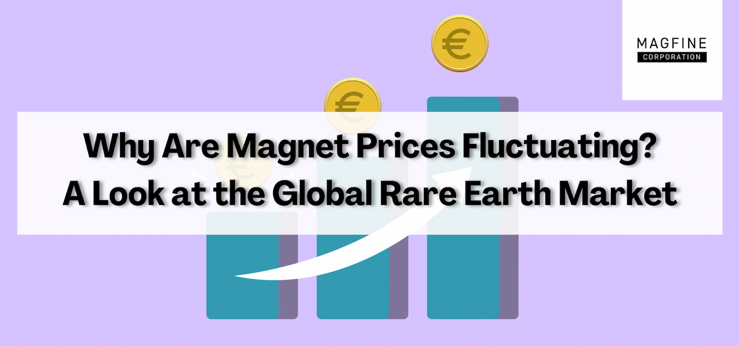 Why Are Magnet Prices Fluctuating