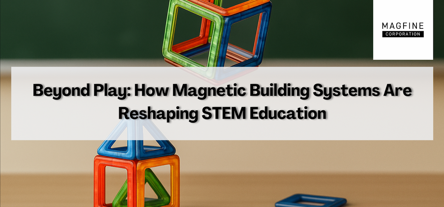 Beyond Play: How Magnetic Building Systems Are Reshaping STEM Educatio